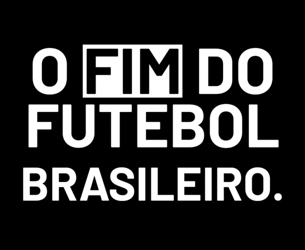 NOTA OFICIAL - O FIM DO FUTEBOL BRASILEIRO